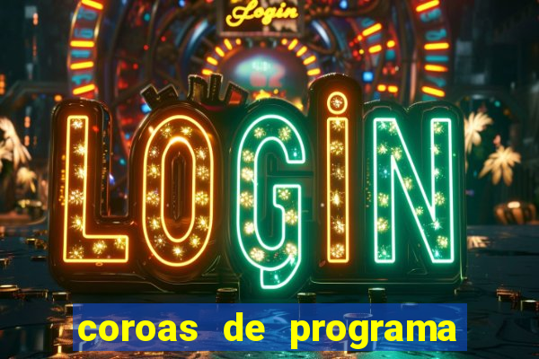 coroas de programa de porto alegre